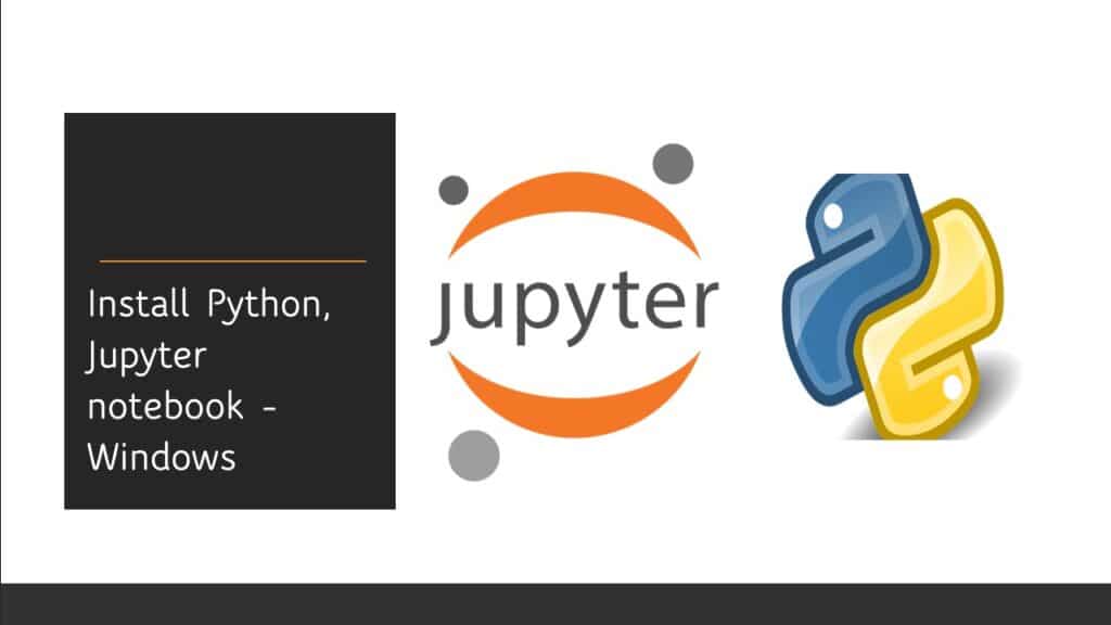 How to install Python and Jupyter notebook in Windows